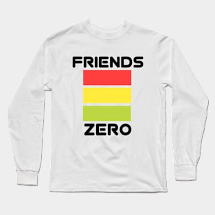 ZERO FRIENDS Long Sleeve T-Shirt